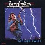Larry Carlton : Strikes Twice
